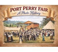 PORT PERRY FAIR: A PHOTO HISTORY