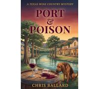 Port & Poison: A Texas Wine Country Mystery (A Texas Wine Country Mystery, Book 1KDP)