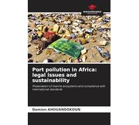 Port pollution in Africa: legal issues and sustainability: Preservation of marine ecosystems and compliance with international standards
