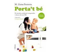 Porta't bé! El mètode a mida per comprendre i educar els teus fills | Maria Lluisa Ferrerós