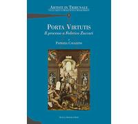 Porta virtutis. Il processo a Federico Zuccari (Artisti in tribunale)