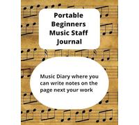 Portable Beginners Music Staff Journal: Music Diary where you can write notes on the page next your work