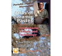 Portable Digital Microscope: Atlas of Ceramic Pastes - Components, Texture and Technology