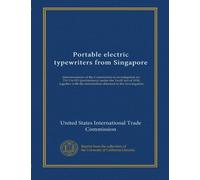 Portable electric typewriters from Singapore: determinations of the Commission in investigation no. 731-TA-515 (preliminary) under the Tariff Act of ... the information obtained in the investigation