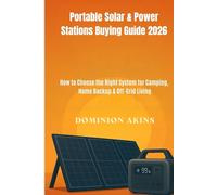 Portable Solar & Power Stations Buying Guide 2026: How to Choose the Right System for Camping, Home Backup & Off-Grid Living