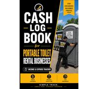Portable Toilet Rental Cash Log Book: Income & Expense Tracker for Portable Toilet Businesses