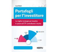 Portafogli per l'investitore. Le migliori strategie per investire in azioni ed ETF controllando il rischio