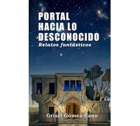 Portal hacia lo desconocido: Relatos fantásticos