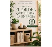PORTAL II - EL ORDEN QUE LIBERA LA ENERGÍA: Feng Shui Clásico para Eliminar Bloqueos Energéticos, Ordenar el Hogar y Activar el Flujo del Qi