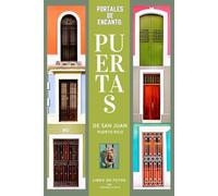 Portales de Encanto: San Juan Puerto Rico: Libro de Fotos de Puertas Españolas Centenarias