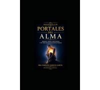 Portales del alma: Heridas, apego, adicciones y un proceso de sanación integral (Psicología y vida espiritual)