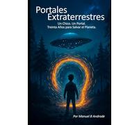 Portales Extraterrestres: Un Chico. Un Portal. Treinta Años para Salvar el Planeta. (Teleport Wars)