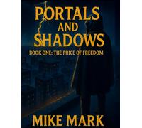 Portals and Shadows: Book One: The Price of Freedom