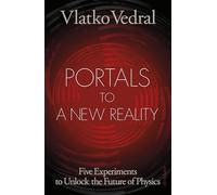 Portals to a New Reality: Five Experiments to Unlock the Future of Physics