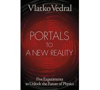 Portals to a New Reality: Five Experiments to Unlock the Future of Physics