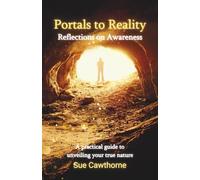 Portals to Reality: Reflections on Awareness: Reflections on Awareness A practical guide to unveiling your true nature