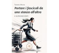 Portare i fascicoli da una stanza all’altra. E altri racconti (Edificare universi)