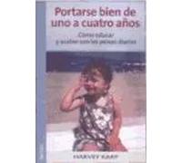 Portarse bien de 1 a 4 años. Cómo educar y acabar con las peleas diarias | Dr Harvey Karp