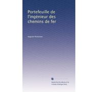 Portefeuille de l'ingénieur des chemins de fer: Volume 1