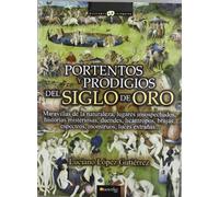 PORTENTOS Y PRODIGIOS DEL SIGLO DE ORO (Historia Incógnita)