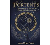 Portents: The Language of Fate and the Divine Warnings of the Sky
