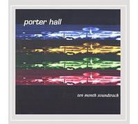 Porter Hall - 10 Month Soundtrack