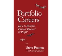 Portfolio Careers: How to Work for Passion, Pleasure & Profit!