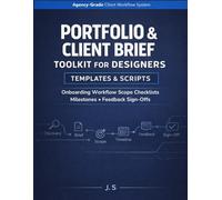 Portfolio & Client Brief Toolkit for Designers Templates & Scripts: Onboarding Workflow • Scope Checklists • Milestones • Feedback • Sign-Offs