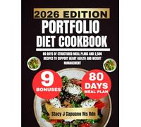 Portfolio Diet Cookbook 2026: 80 Days of Structured Meal Plans and 2,500 Recipes to Support Heart Health and Weight Management (Stacy J. Capuano Ms Rdn Nutrition Diet Guide Series)