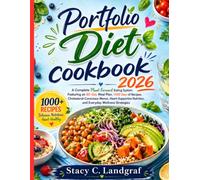 Portfolio Diet cookbook 2026: A Complete Plant-Forward Eating System Featuring an 80-Day Meal Plan, 1000 Days of Recipes, Cholesterol-Conscious Menus, ... Nutrition, and Everyday Wellness Strategies
