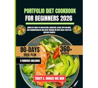 Portfolio Diet Cookbook For Beginners 2026: Complete Guide To Cholesterol Reduction, Blood Lipid Balance, And Cardiovascular Wellness Through 80 Days Meal Plan Plus 360 Days Recipes