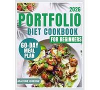 PORTFOLIO DIET COOKBOOK FOR BEGINNERS: A Simple Guide to Lowering Cholesterol with Everyday Heart Healthy Meals