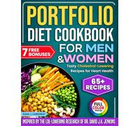 Portfolio Diet Cookbook for Beginners, Men & Women: Easy and Tasty Low Cholesterol, Low Calorie, Plant-Powered Recipes to Lower LDL, Strengthen Heart Health and Maintain a Healthy Weight Naturally