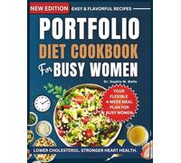 Portfolio Diet Cookbook for Busy Women: Effortless, Everyday Meals for Busy Women to Support Cholesterol Balance and Heart Health (THE PORTFOLIO DIET COMPLETE CHOLESTEROL-LOWERING SERIES)