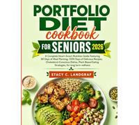 Portfolio Diet cookbook For Seniors 2026: A Complete Heart-Smart Nutrition Guide Featuring 80 Days of Meal Planning, 1000 Days of Delicious Recipes, ... Eating Strategies, for long term wellness
