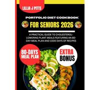 Portfolio Diet cookbook For Seniors 2026: A Practical Guide to Cholesterol-Lowering Plant Meals Featuring an 80-Day Meal Plan and 1000 Days of Recipes ... J Pitts Diet and Nutrition Cookbook Series)