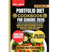 Portfolio Diet cookbook For Seniors 2026: A Simple Plant-Focused Eating Blueprint with Low-Fat Cooking Ideas, Nutrient-Dense Ingredients, 30 Days Meal ... AND GUIDE NUTRITION COOKBOOK TASTY SERIES)
