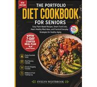 Portfolio Diet Cookbook for seniors: Easy Plant-Based Recipes, Smart Food Lists, Heart-Healthy Meal Ideas, and Practical Everyday Strategies for Healthy Aging