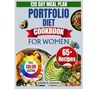 PORTFOLIO DIET COOKBOOK FOR WOMEN: A Science-Backed Plan for Women to Lower Cholesterol, Boost Energy, and Transform Heart Health