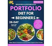 Portfolio Diet for Beginners: A 28-Day Step-by-Step Meal Plan with Heart-Healthy Recipes to Support Cholesterol, Boost Energy, and Enjoy Every Meal