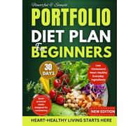 Portfolio Diet For Beginners: A Simple Science-Backed Guide to Lower Cholesterol, Protect Your Heart, and Build Lifelong Healthy Eating Habits
