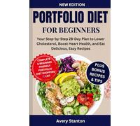Portfolio Diet for Beginners: Your Step-by-Step 28-Day Plan to Lower Cholesterol, Boost Heart Health, and Eat Delicious, Easy Recipes