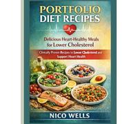 Portfolio Diet Recipes: Delicious Heart-Healthy Meals for Lower Cholesterol: Clinically Proven Recipes to Lower Cholesterol and Support Heart Health