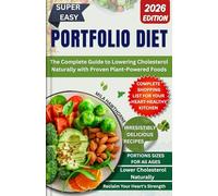 PORTFOLIO DIET: The Complete Guide to Lowering Cholesterol Naturally with Proven Plant-Powered Foods