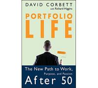 [Portfolio Life: The New Path to Work, Purpose, and Passion After 50] [Corbett, David D.] [November, 2006]
