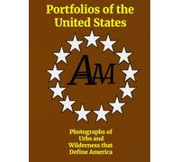 Portfolios of the United States: Photographs of Urbs and Wilderness that Define America
