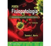 Porth. Fisiopatología: Alteraciones de la salud. Conceptos básicos (Spanish Edition)