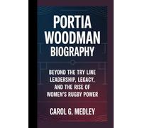 PORTIA WOODMAN BIOGRAPHY: BEYOND THE TRY LINE LEADERSHIP, LEGACY, AND THE RISE OF WOMEN’S RUGBY POWER