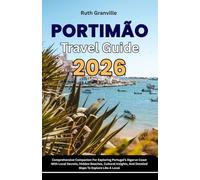 Portimao Travel Guide: 2026 Comprehensive Companion For Exploring Portugal’s Algarve Coast With Local Secrets, Hidden Beaches, Cultural Insights, And ... - Modern Explorer Guides With Maps Series)