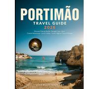 Portimão Travel Guide 2026: Discover Praia da Rocha, Benagil Cave, Alvor, Coastal Adventures, Local Cuisine, Scenic Algarve Trips in Portugal (Unveiling the Earth’s Silent Wonders)